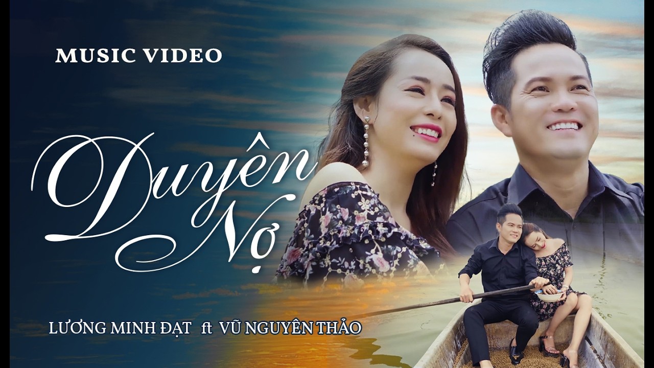 DUYÊN NỢ | LƯƠNG MINH ĐẠT ft. VŨ NGUYÊN THẢO | OFFICIAL MV 4K