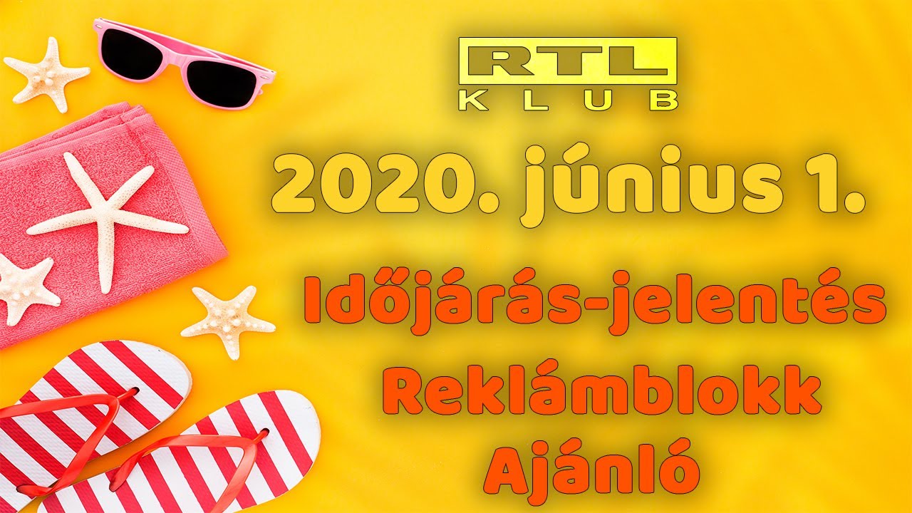 RTL Klub 2020. június 1. | Időjárás, Reklámblokk, Ajánló