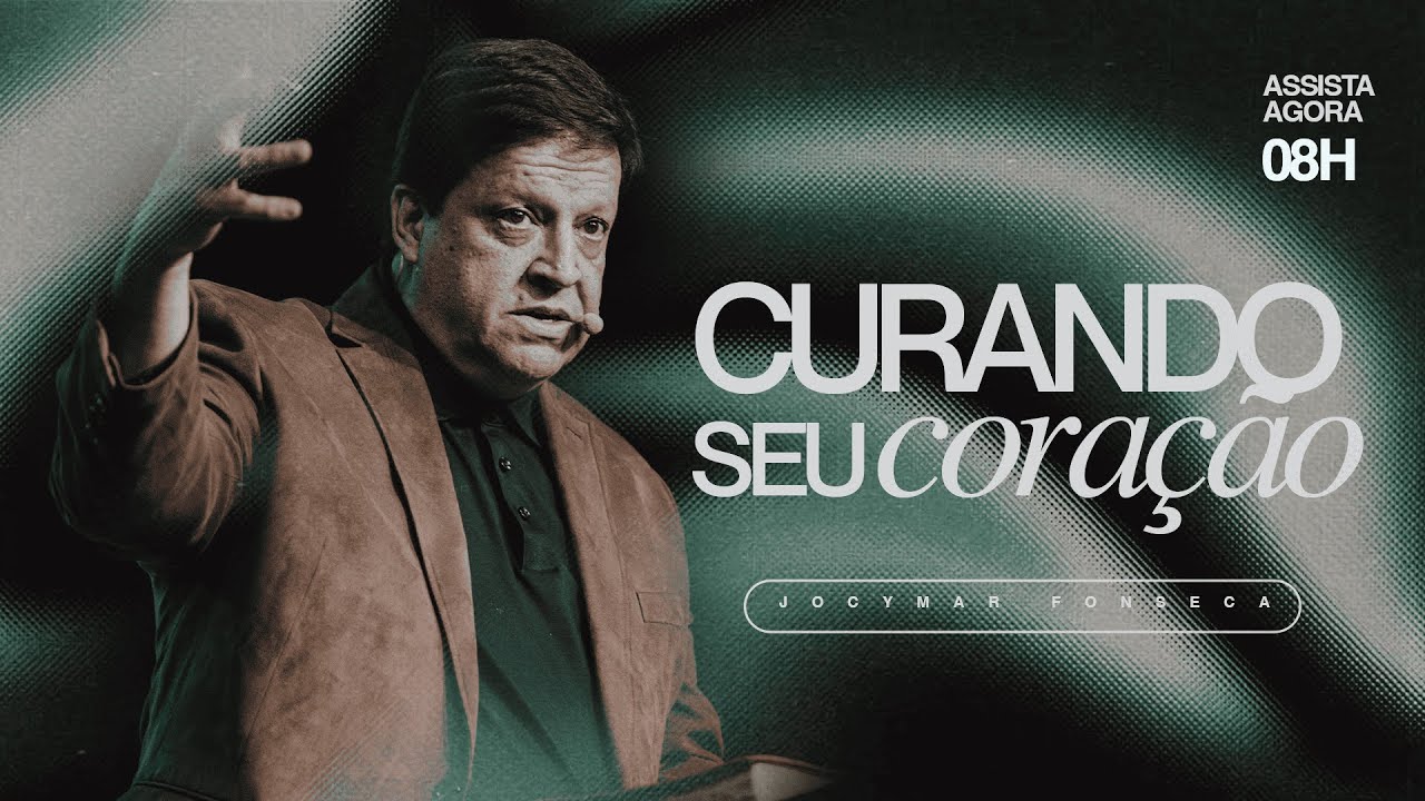 Curando seu coração | 8h | Pr. Jocymar Fonseca