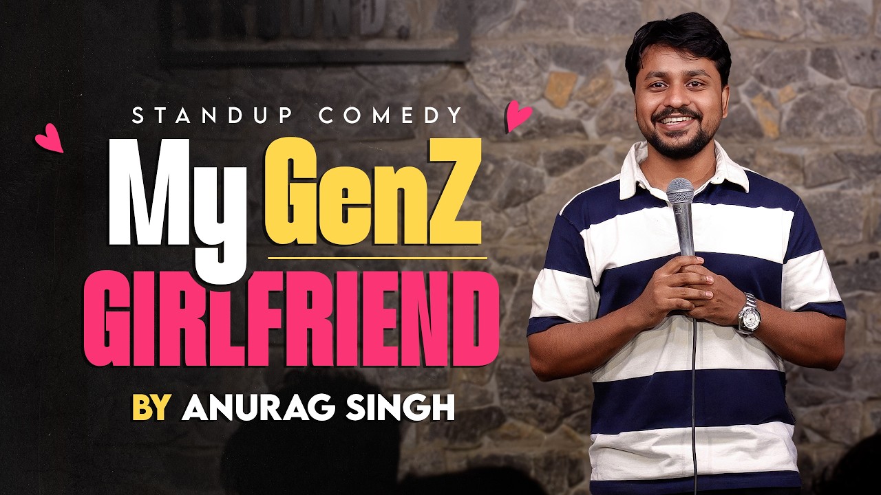 My Gen Z Girlfriend | Standup comedy by Anurag Singh