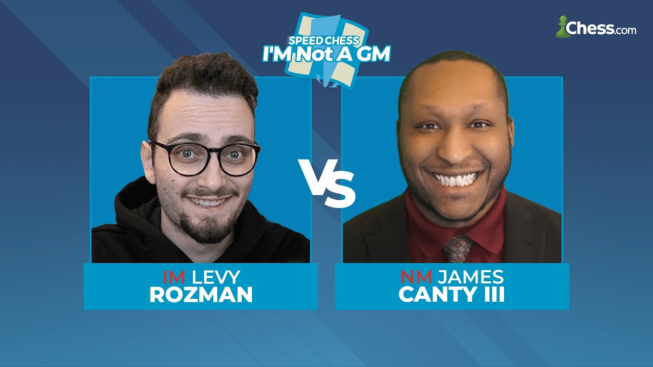 Levy Rozman vs James Canty | I'M Not A GM Speed Chess Championship