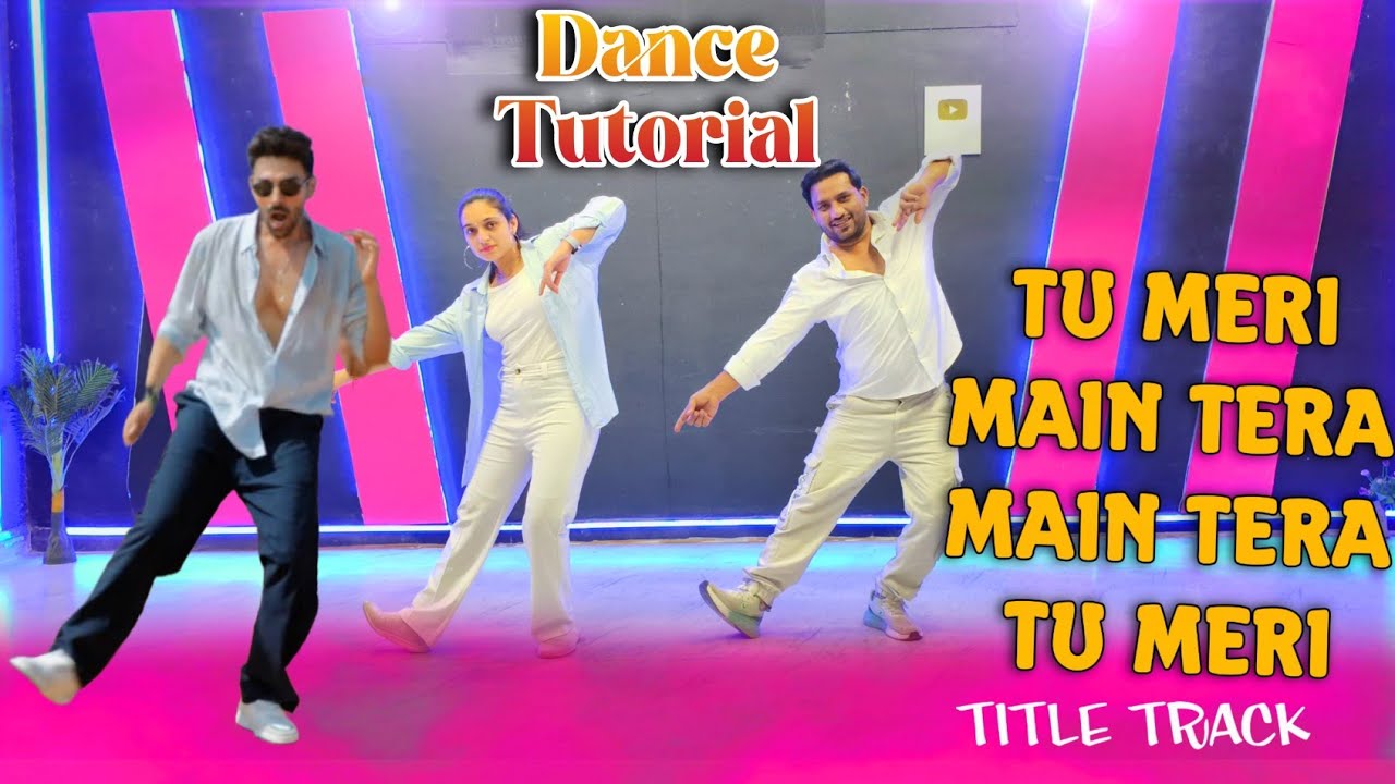 Tu Meri Main Tera Main Tera Tu Meri | Dance Tutorial | Kartik Aaryan Dance Steps | Sadiq Akhtar