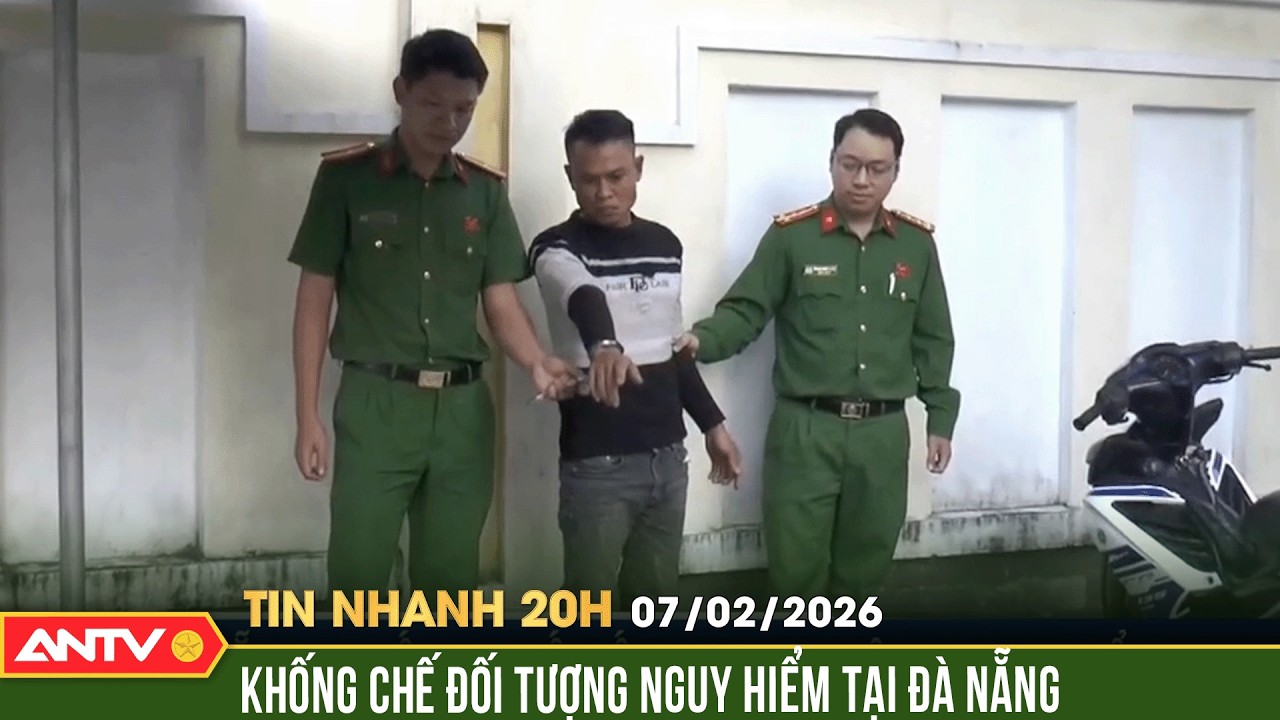 Tin nhanh 20h ngày 7/2: Đà Nẵng truy bắt 
