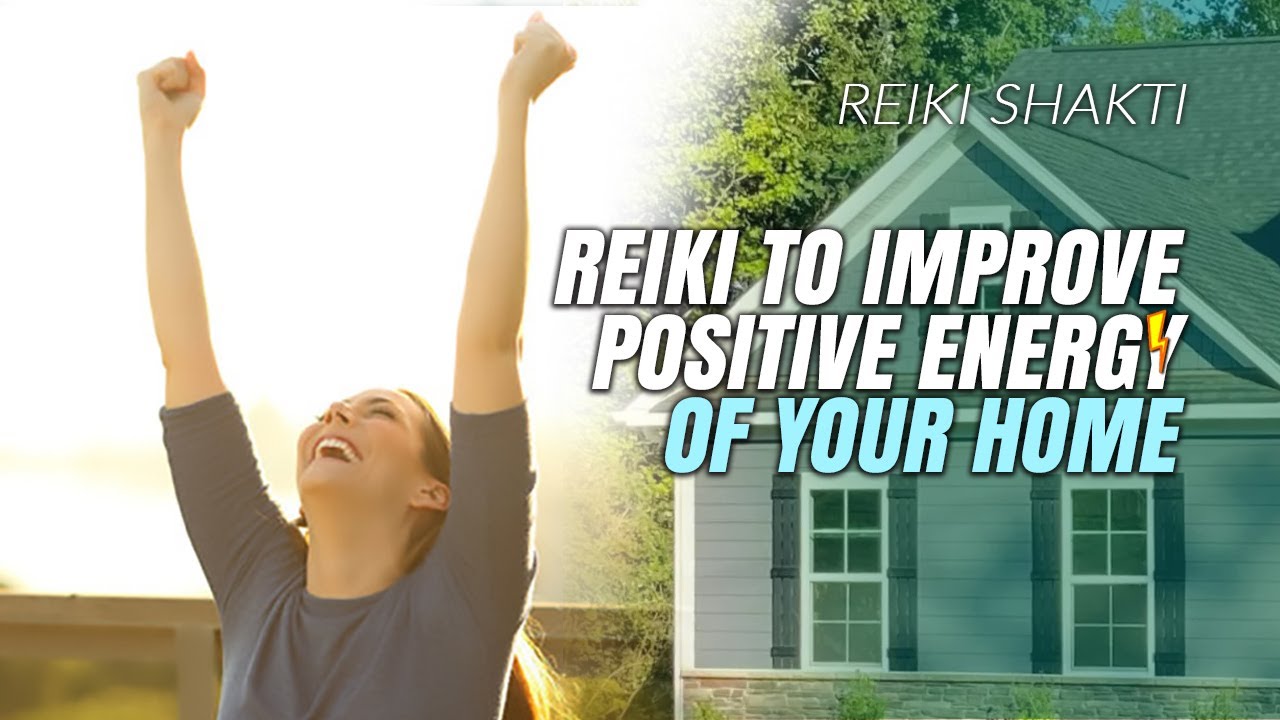 Reiki To Improve Positive Energy Of Your Home | Powerful Positive Energy