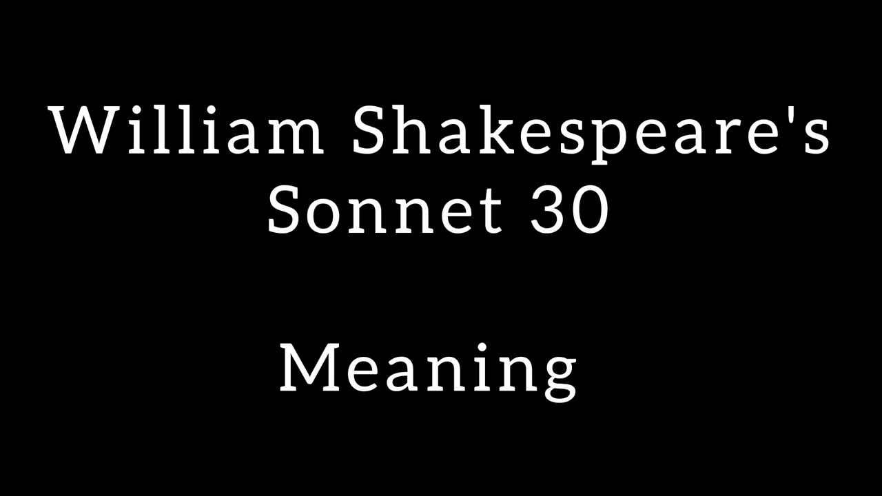 William Shakespeare's Sonnet 30 | Explanation
