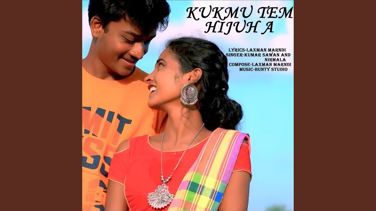 KUKMU TEM HIJUH A SANTALI SONG