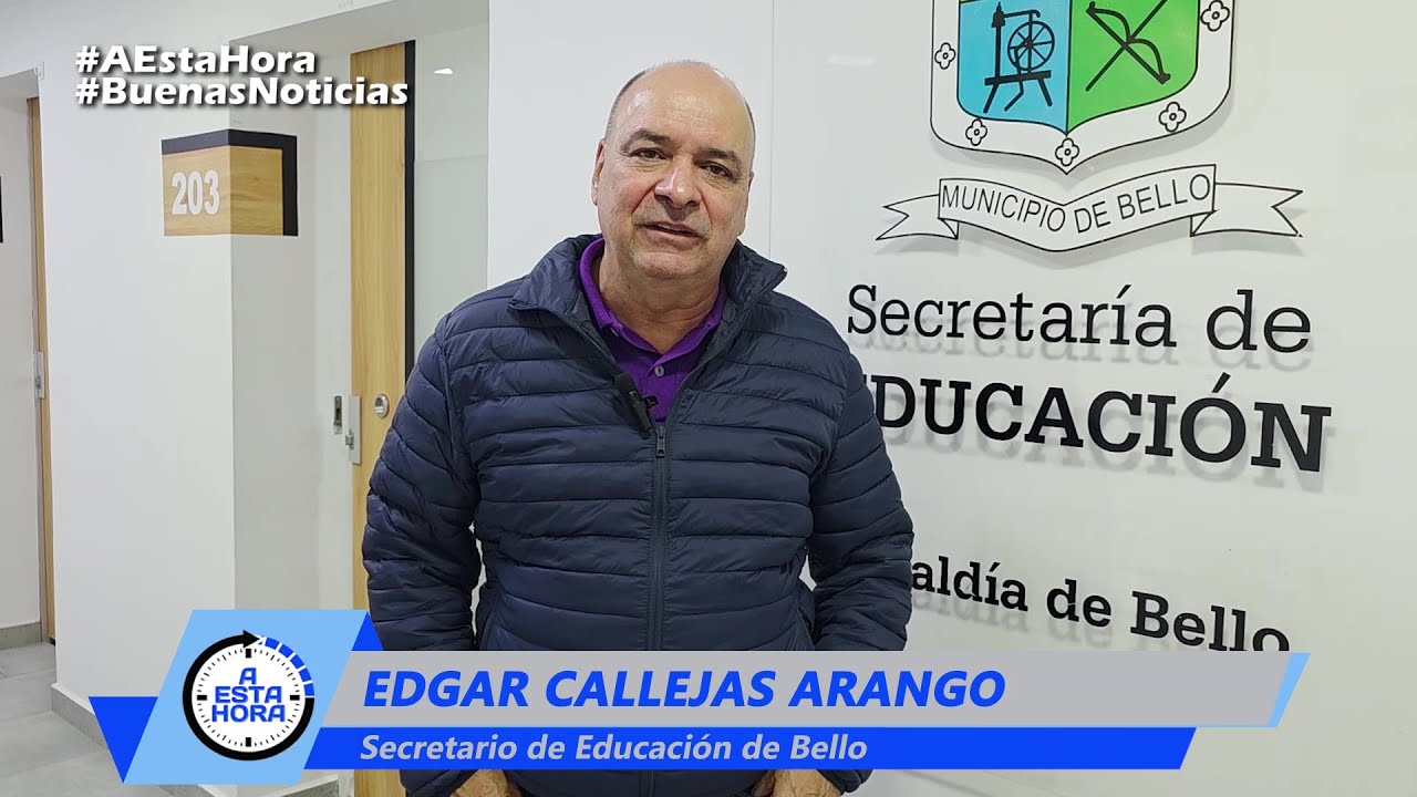 Edgar Callejas Arango, secretario de Educación de Bello en A ESTA HORA
