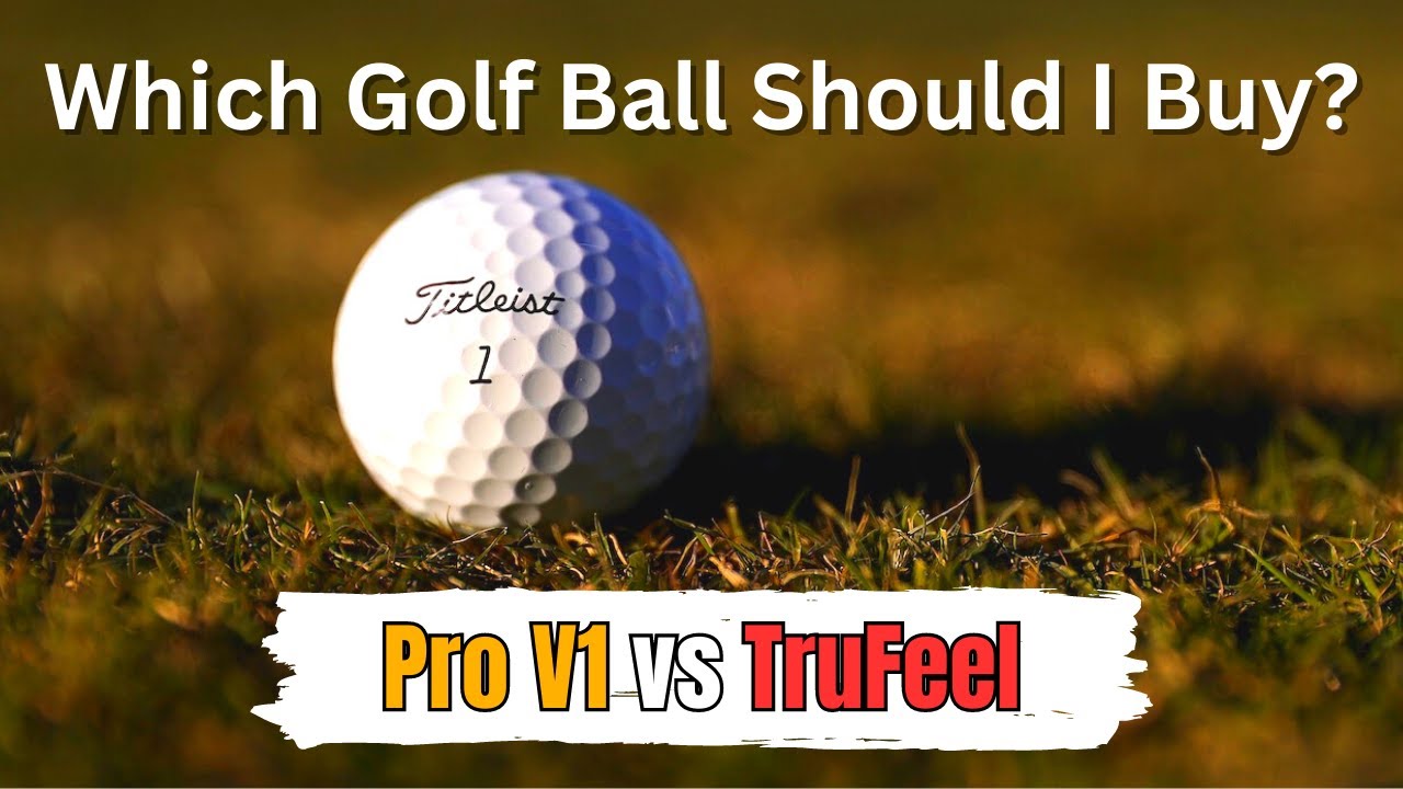 Which Golf Ball Should I Buy? | 2023 | Titleist ProV1 vs Trufeel