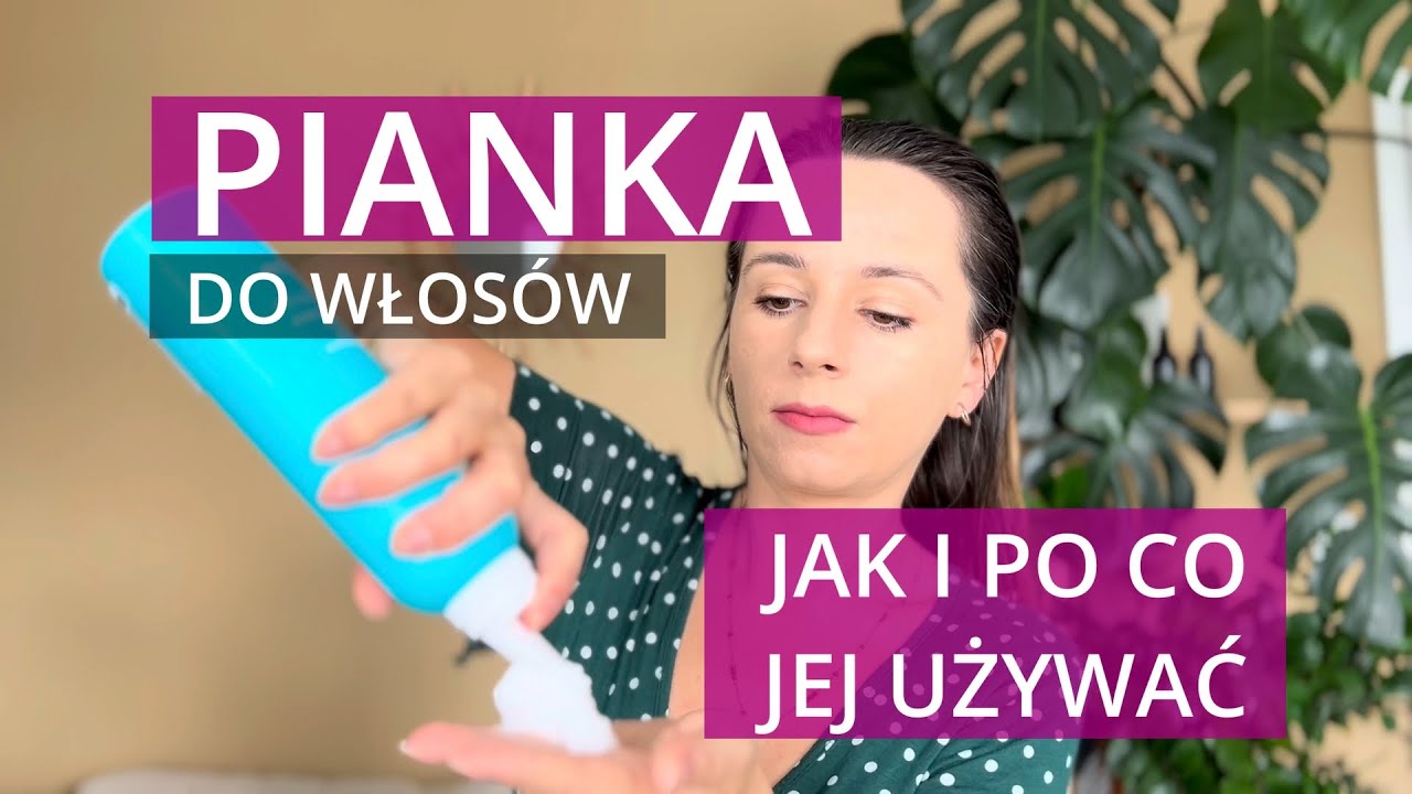 Pianka do włosów - jak jej używać? Jakie daje efekty?