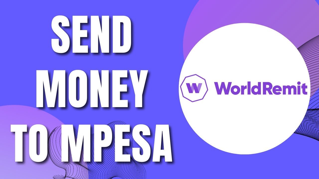 How To Send Money From WorldRemit To Mpesa (2023)