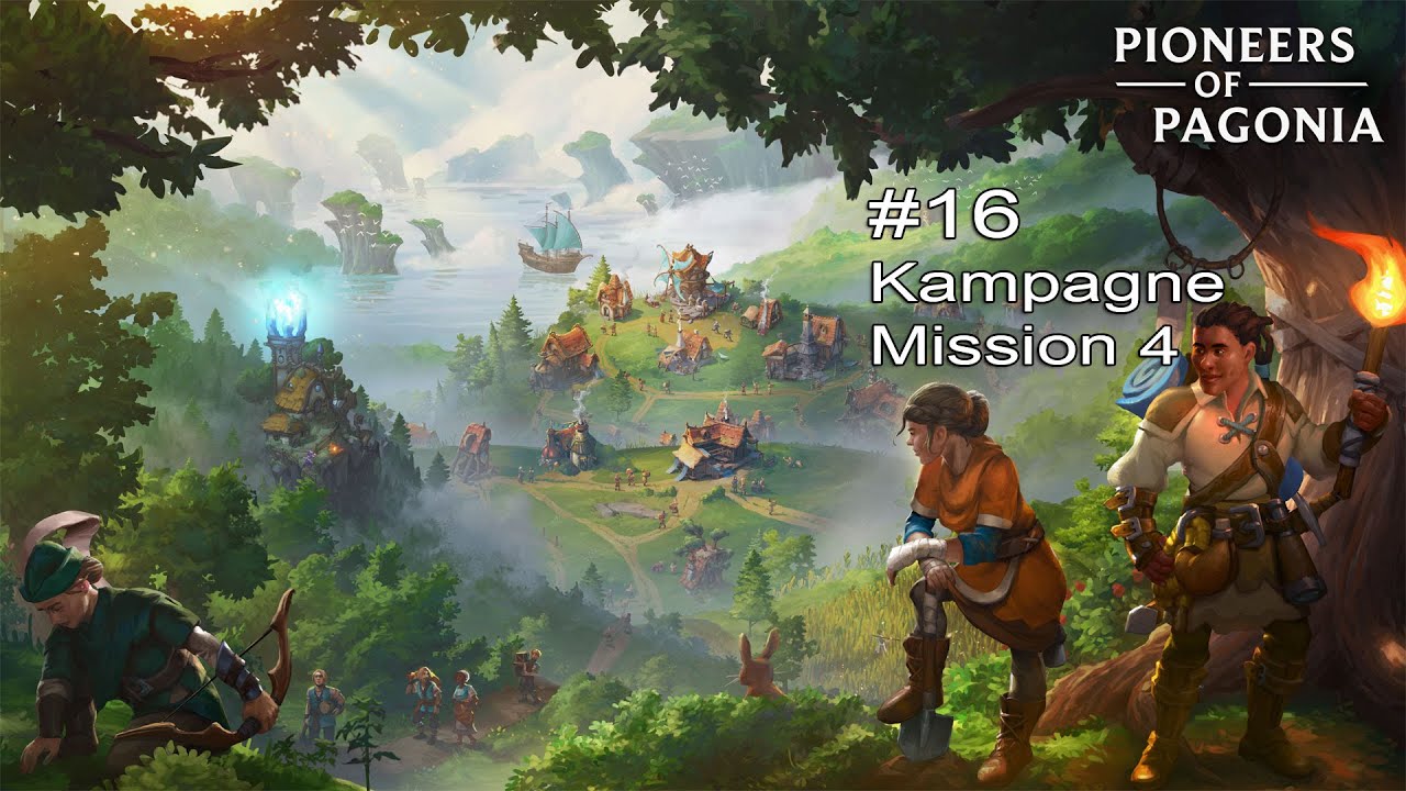 PIONEERS OF PAGONIA ✦ 16 ✦ V1.0 Kampagne - Lets Play - Mission 4