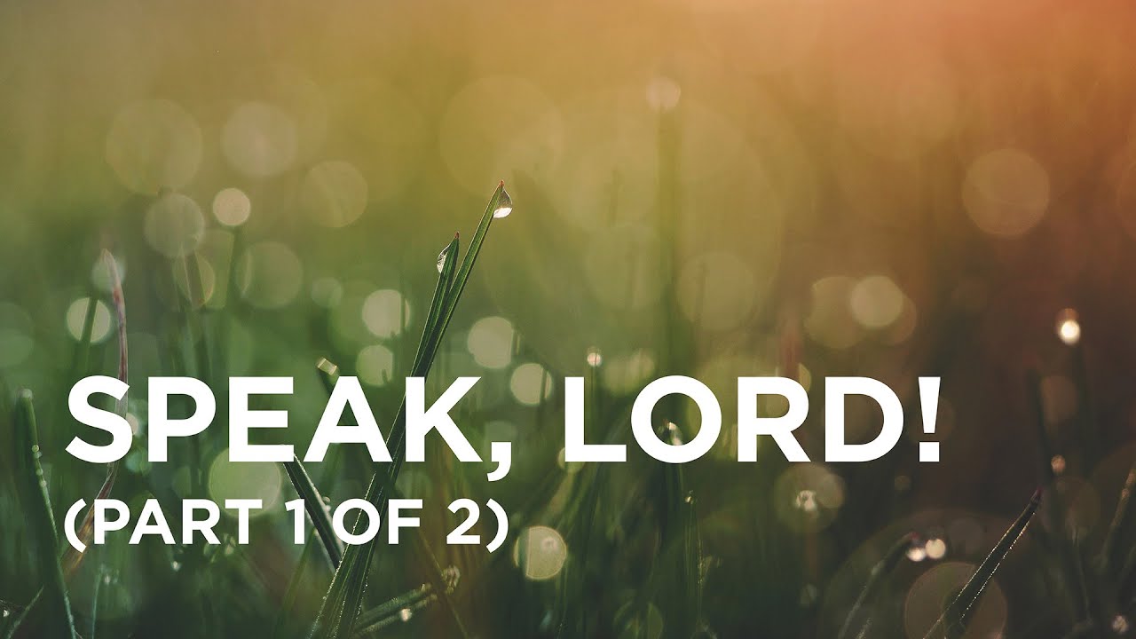 Speak, Lord! (Part 1 of 2) – 02/17/2022