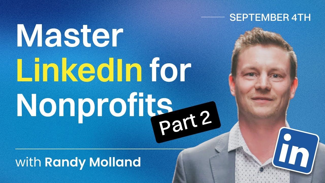 Unlocking LinkedIn for Nonprofits - Strategies for Success With Randy Molland