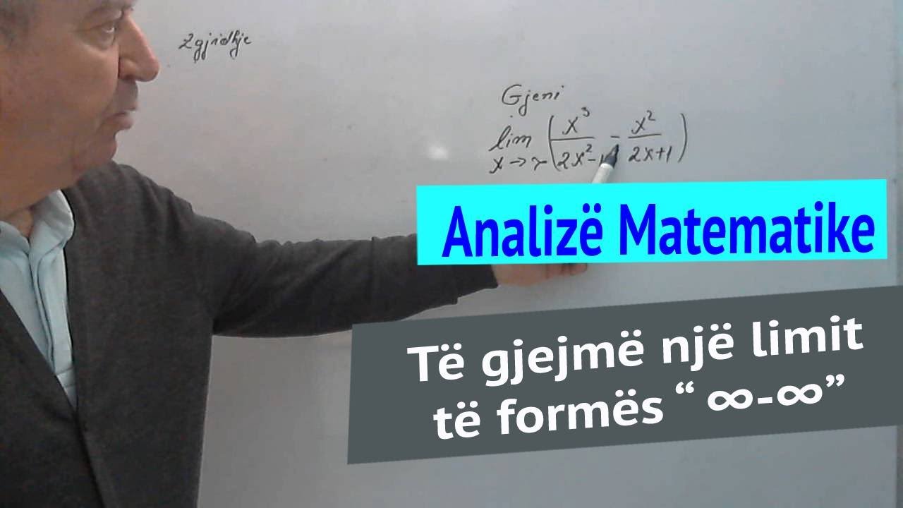 Analizë Matematike/  Të gjejmë një limit të formës “ ∞-∞”