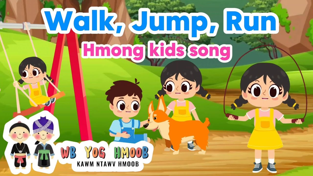 Mus Kev, Dhia, Khiav (Walk, Jump, Run) #41- Nkauj Me Nyuam Yaus/Hmong Kids Nursery Rhyme Song
