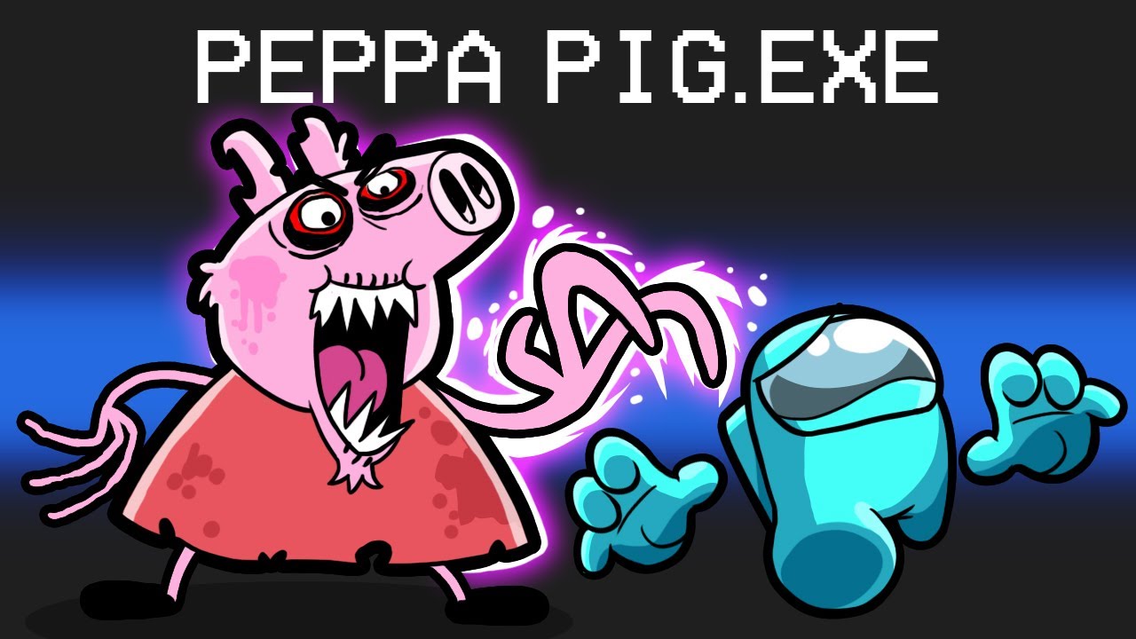 PEPPA PIG .EXE  in Among Us