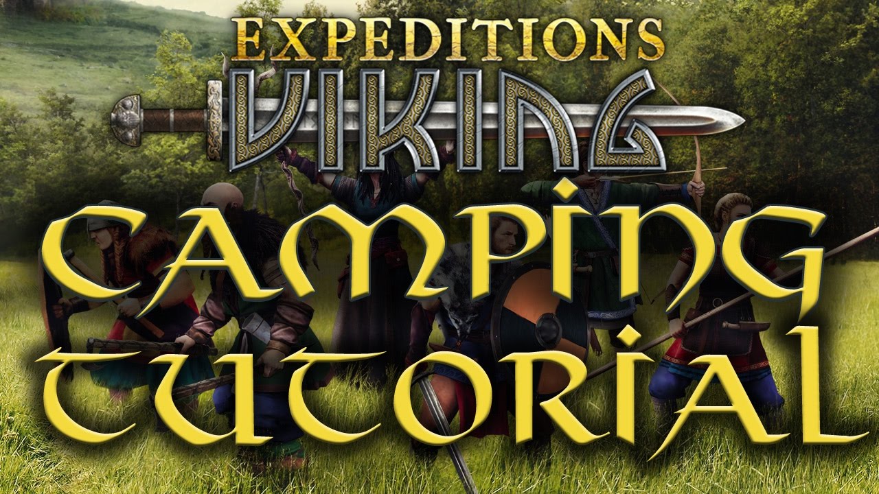 Camping Tutorial - Expeditions: Viking Tutorial / Guide
