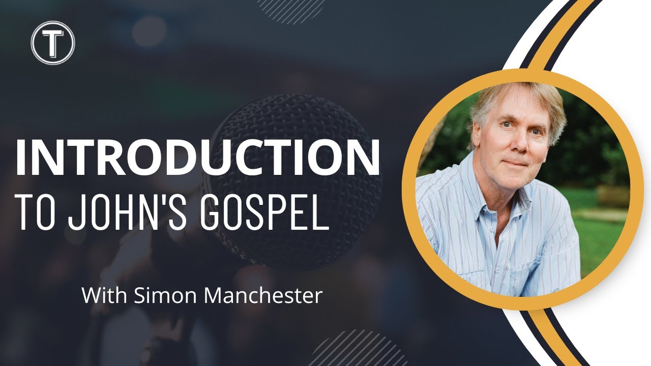 Introduction to the Gospel of John with Simon Manchester