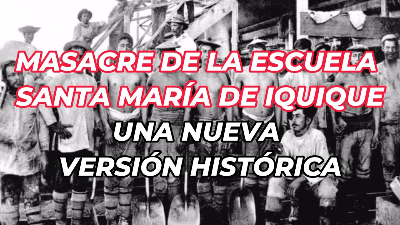 La MASACRE de la ESCUELA SANTA MARÍA de IQUIQUE: Una NUEVA VERSIÓN HISTÓRICA