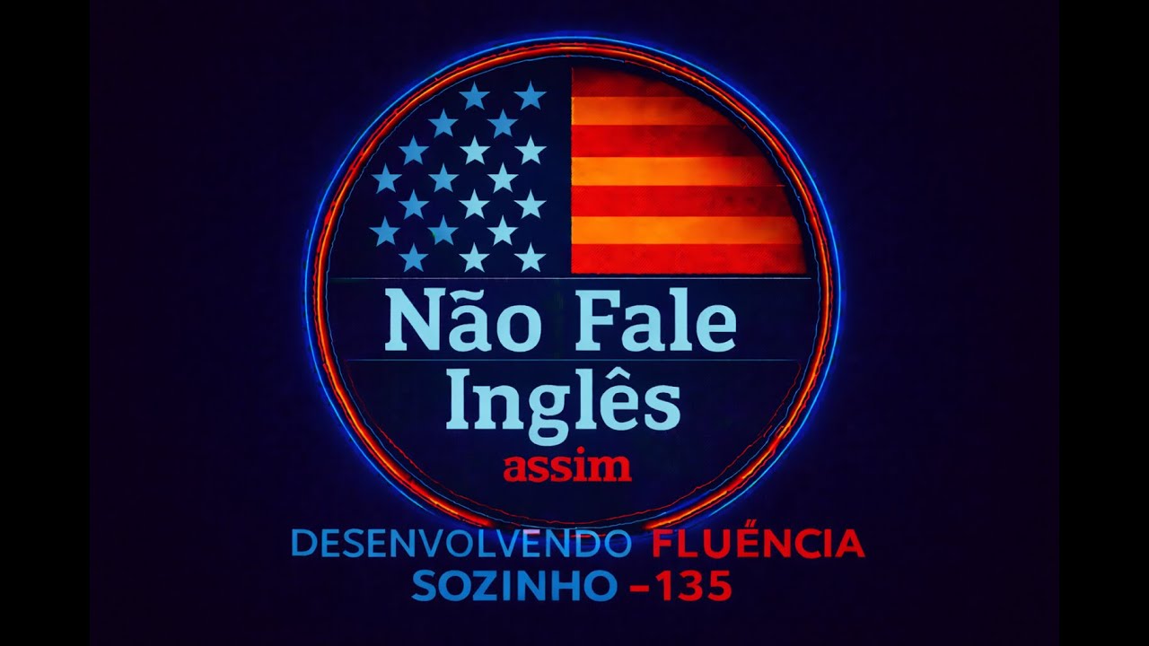 DESENVOLVENDO FLUÊNCIA SOZINHO - 135