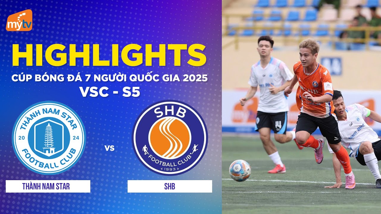 HIGHLIGHTS: THÀNH NAM STAR VS SHB | HYUNDAI THÀNH CÔNG CUP 2025 (VSC-S5) - VÒNG 3
