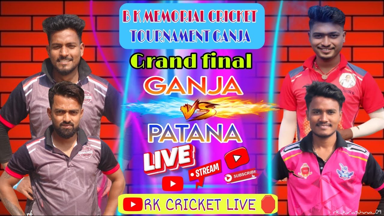 🔴LIVE : GRAND FINAL || GANJA  VS PATANA  || GANJA || RK CRICKET LIVE