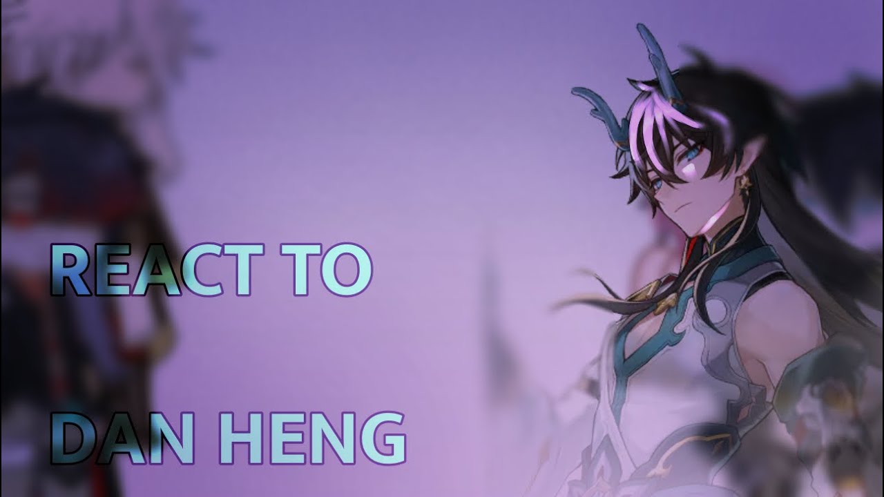 HSR reacts to Dan Heng // Honkai Star Rail
