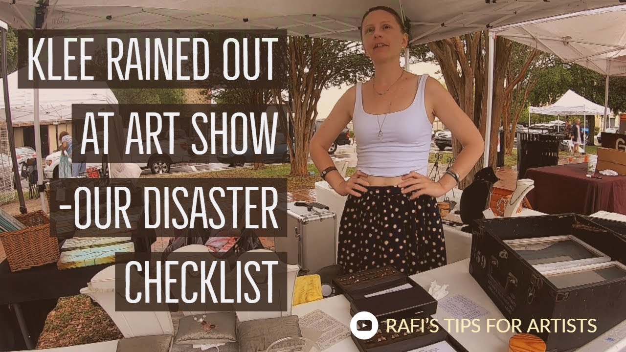 Outdoor Art Show Disaster Checklist - Klee Rained Out At Show - Tips For Artists