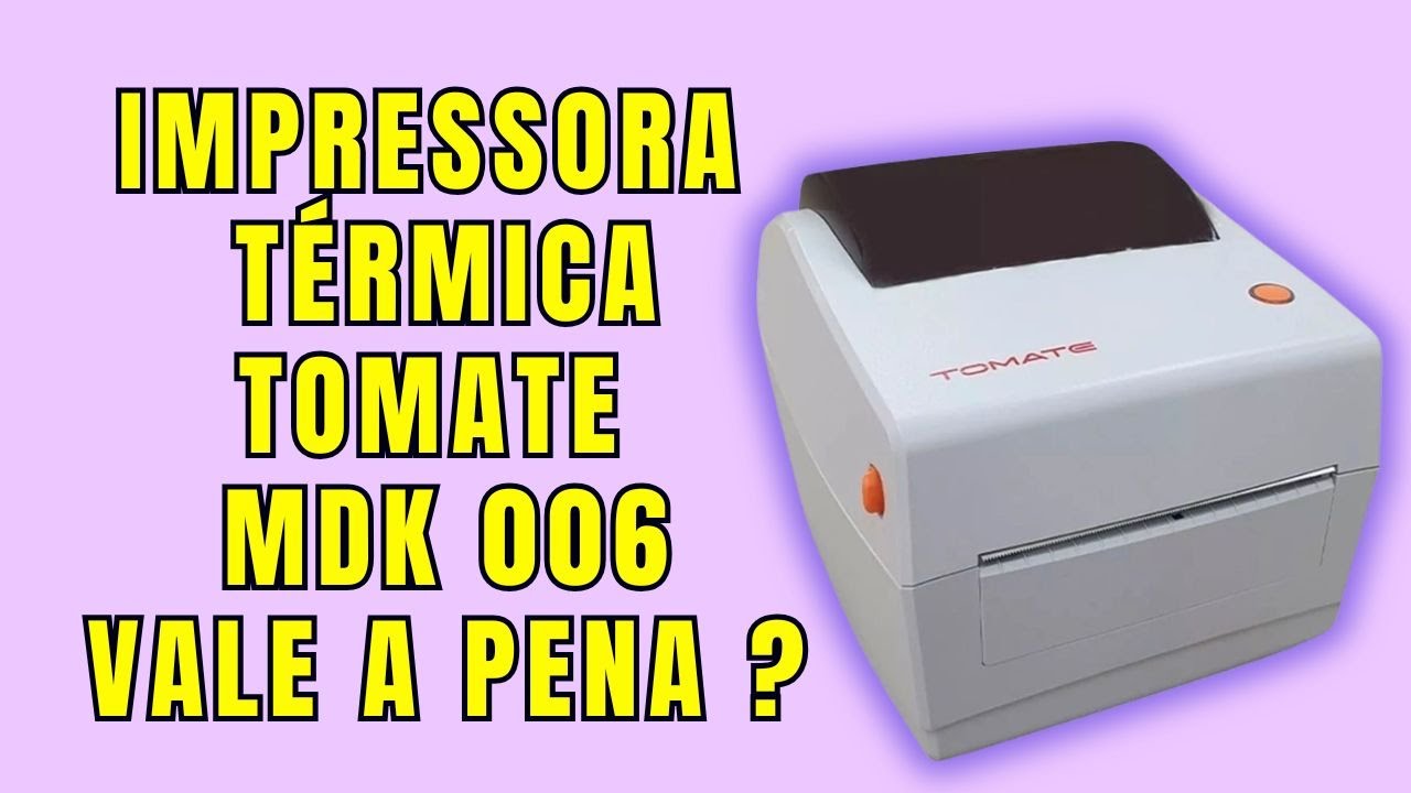 Impressora TOMATE MDK 006 T&eacute;rmica VALE A PENA? &Eacute; BOA MESMO?