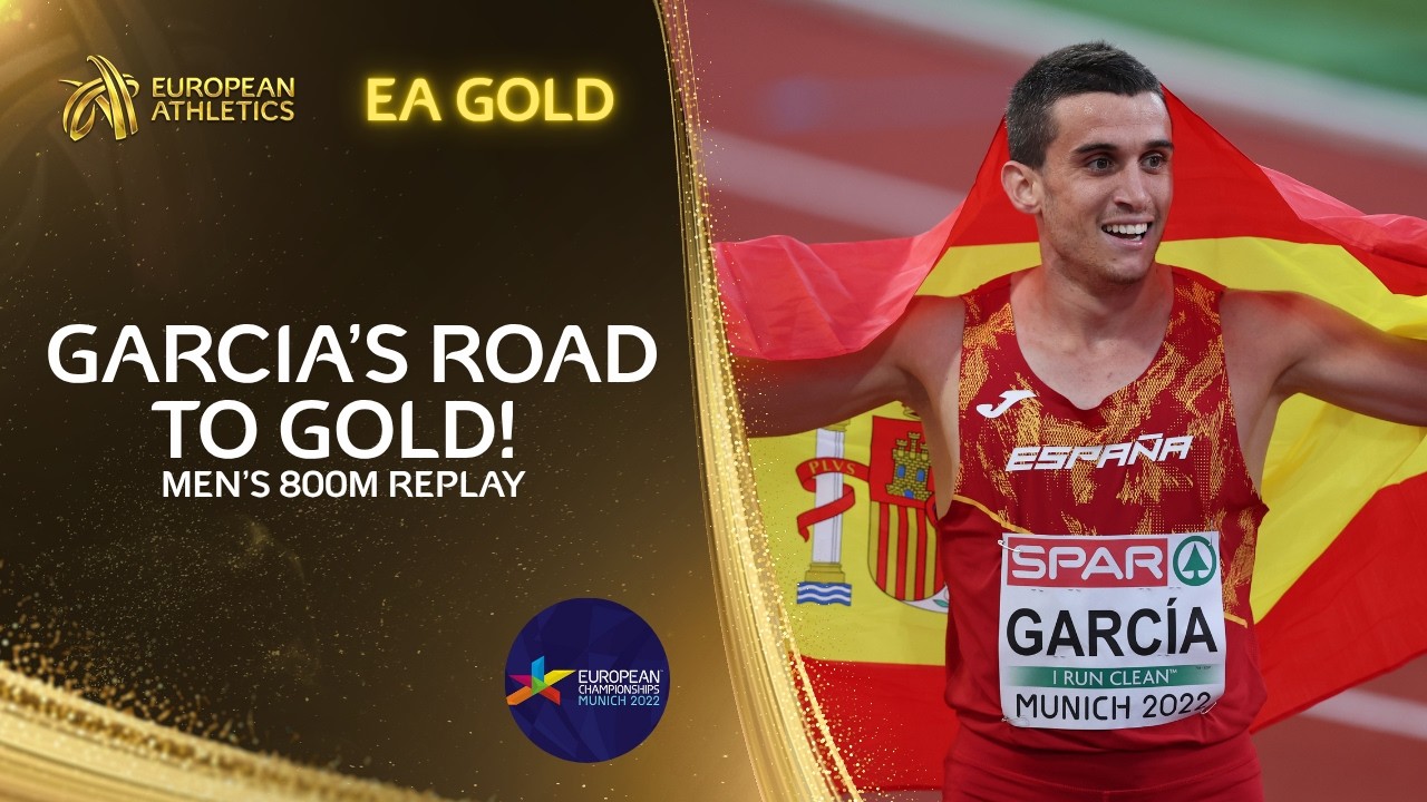 Garc&iacute;a&rsquo;s Road to Gold ⚡🇪🇸 | REPLAY | Men&rsquo;s 800m Final | Munich 2022 European Championships