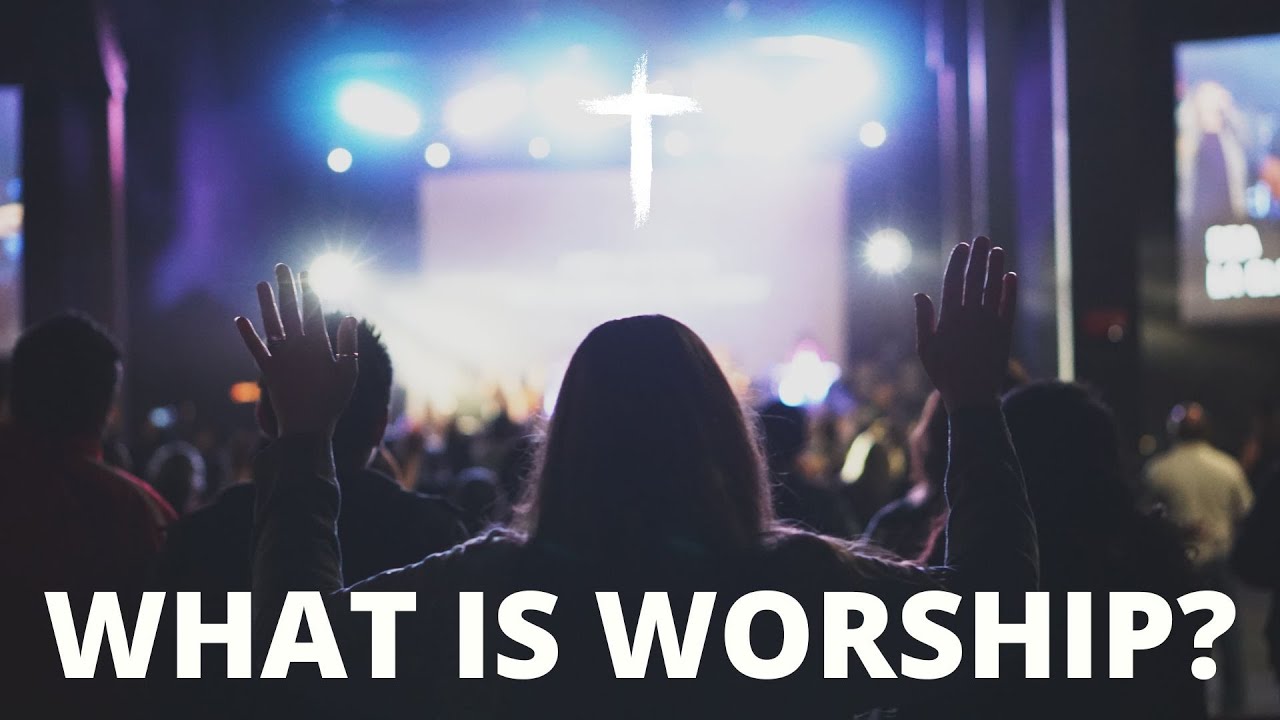 WHAT IS THE TRUE MEANING OF WORSHIP?