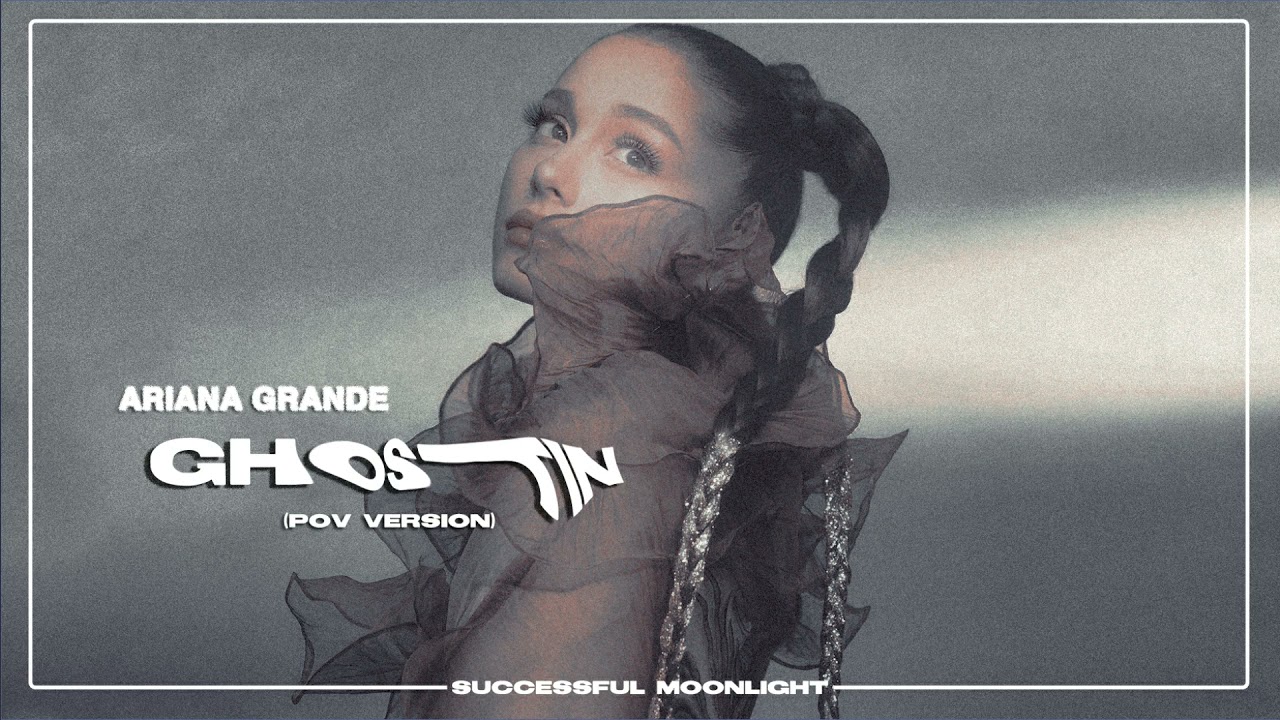 Ariana Grande - ghostin (pov version)