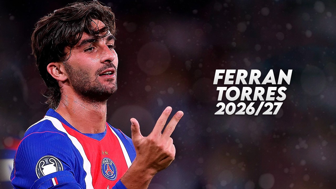 Ferran Torres 2026/27 - PSG | Skills, Goals & Assists - HD