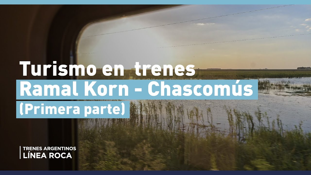 TURISMO EN TRENES | Ramal Alejandro Korn - Chascom&uacute;s