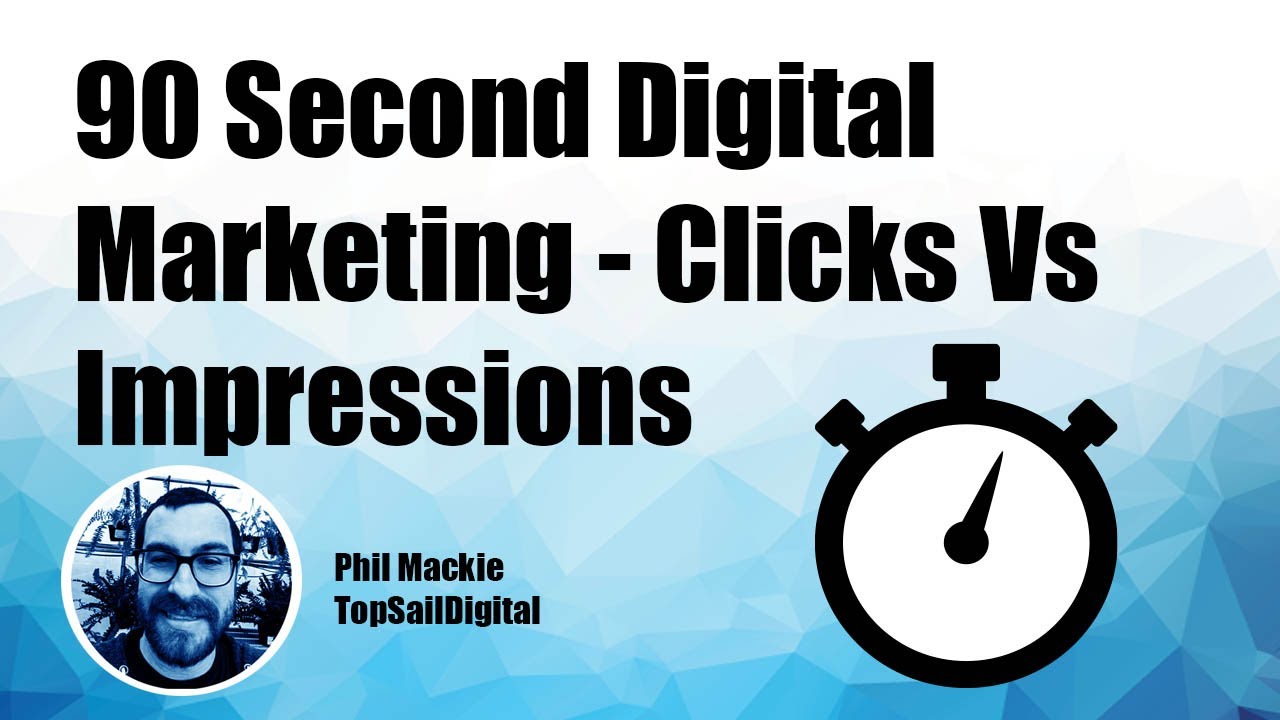90 Seconds Digital Marketing - Click vs Impressions