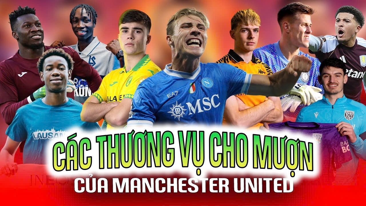 CÁC CẦU THỦ MAN UTD CHO MƯỢN GIỜ RA SAO?