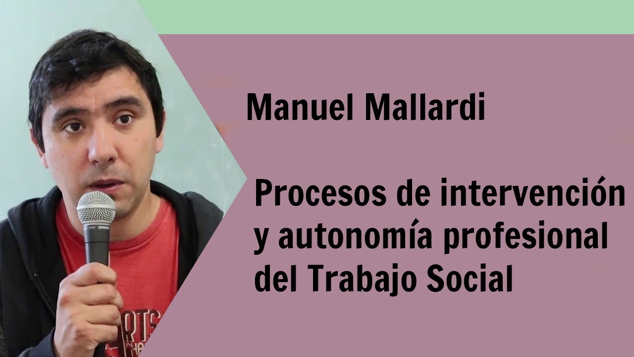 Manuel Mallardi - Procesos de intervención y autonomía profesional del Trabajo Social