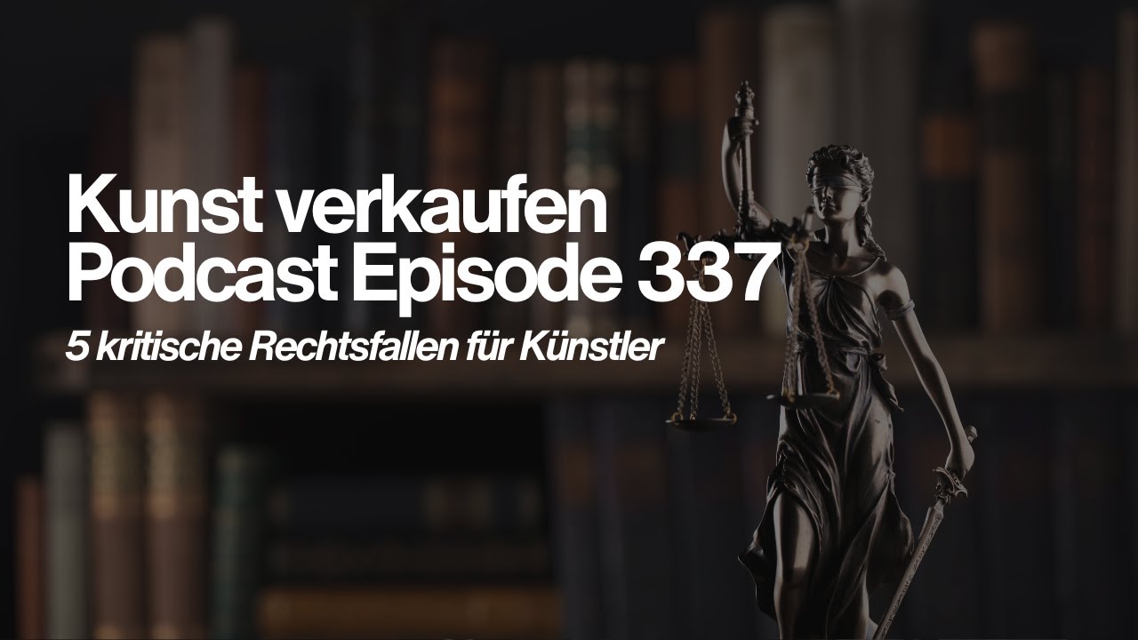 5 kritische Rechtsfallen für Künstler ✦ EP337 Kunst verkaufen Podcast