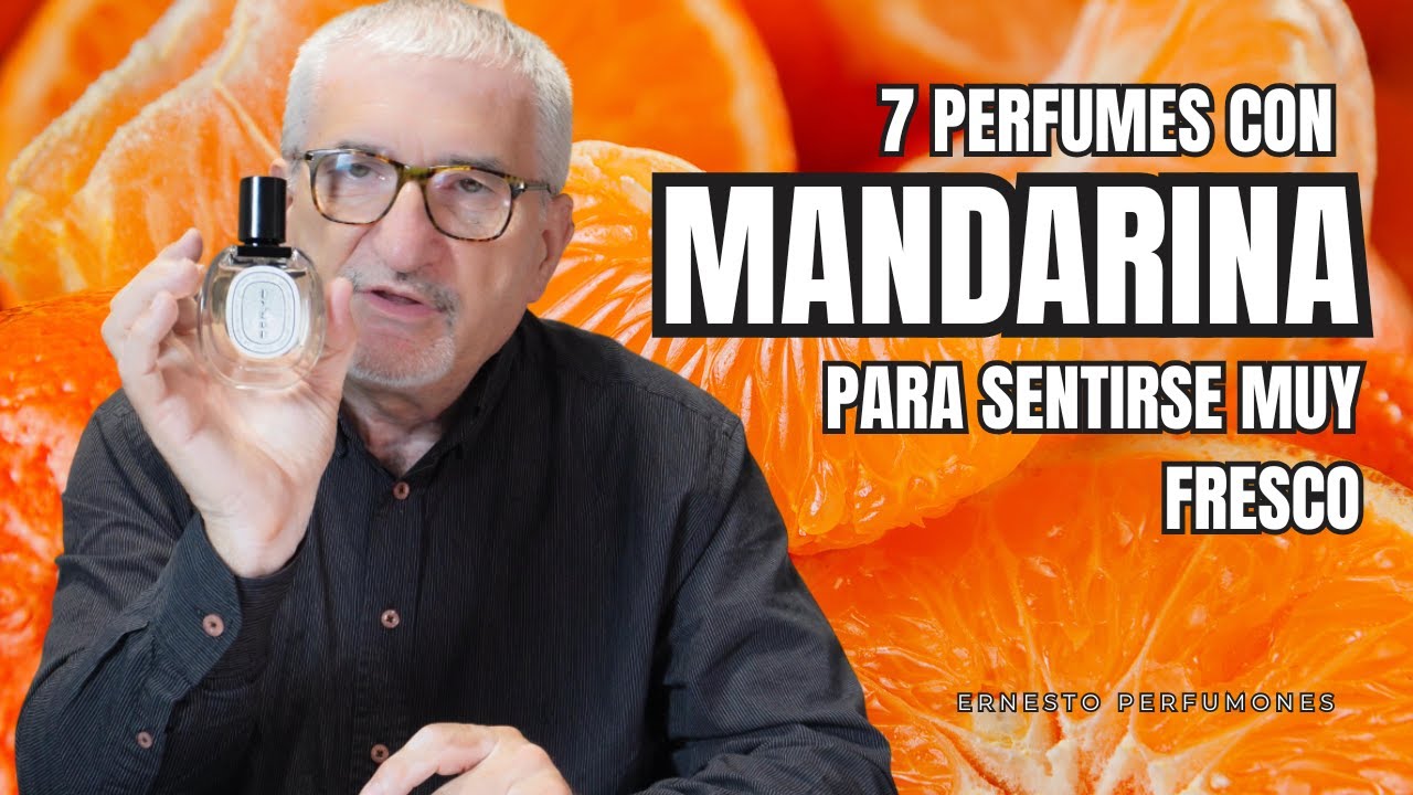 MANDARINA, MANDARINA Y MAS MANDARINA | 7 PERFUMES CON MANDARINA PARA SENTIRSE ¡MUY FRESCO! #perfume