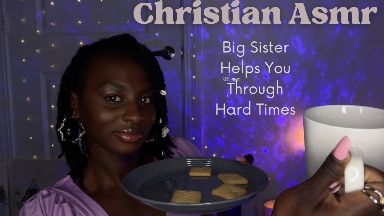 ✨Christian ASMR ✨Video Request By: Karisa Briest. Big Sister Helps You Through Hard Times 💤