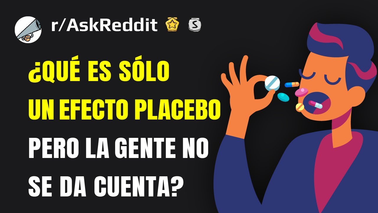 ¿Qué es sólo un efecto placebo pero la mayoría de la gente no se da cuenta?