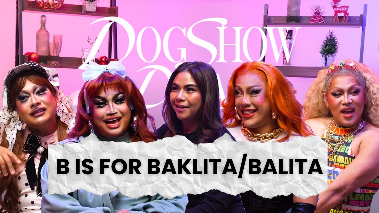 Year End Special: B is for Baklita/Balita Dogshow Divas with Baus Rufo and Macoy Dubs