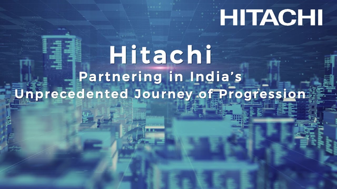 Hitachi: Partnering in India's Unprecedented Journey of Progression - Hitachi
