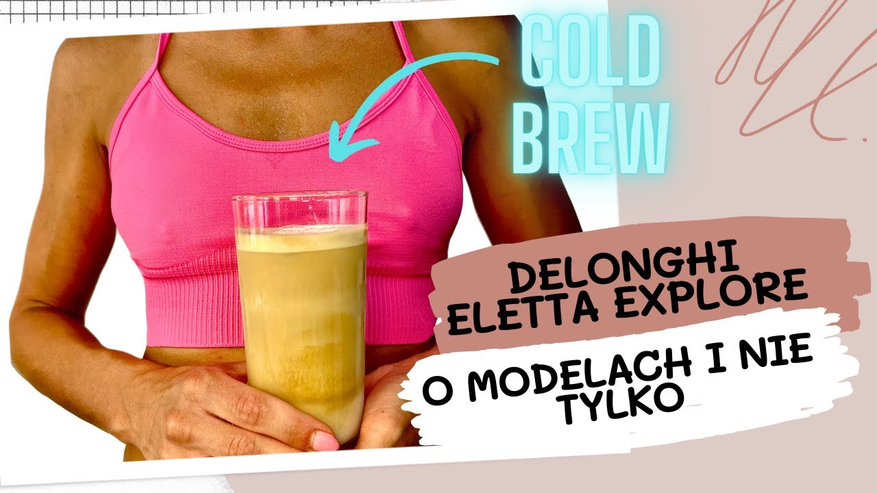 DELONGHI ELETTA EXPLORE 2023 -czym r&oacute;żnią się modele 450.65 a 450.55 i inne, co to jest COLD BREW