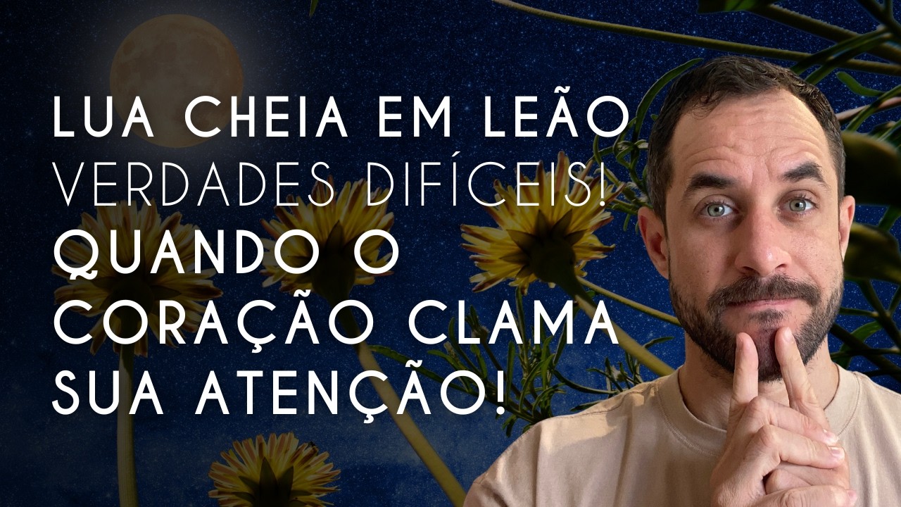 🚨Lua Cheia em Leão - Quando o Coração Clama Sua Atenção!