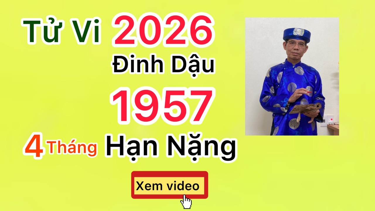 Tử vi phân tích bản mệnh Năm 2026/ Tuổi Đinh Dậu sinh 1957= Có 4 tháng Hạn Nặng. Các bạn Thận trọng