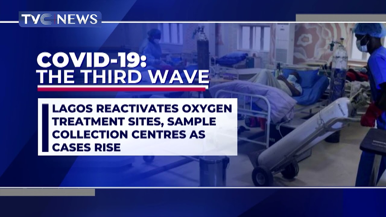 [COVID-19 UPDATE] Lagos Reactivates Oxygen Treatment Sites, Sample Collection Centres As Cases Rise