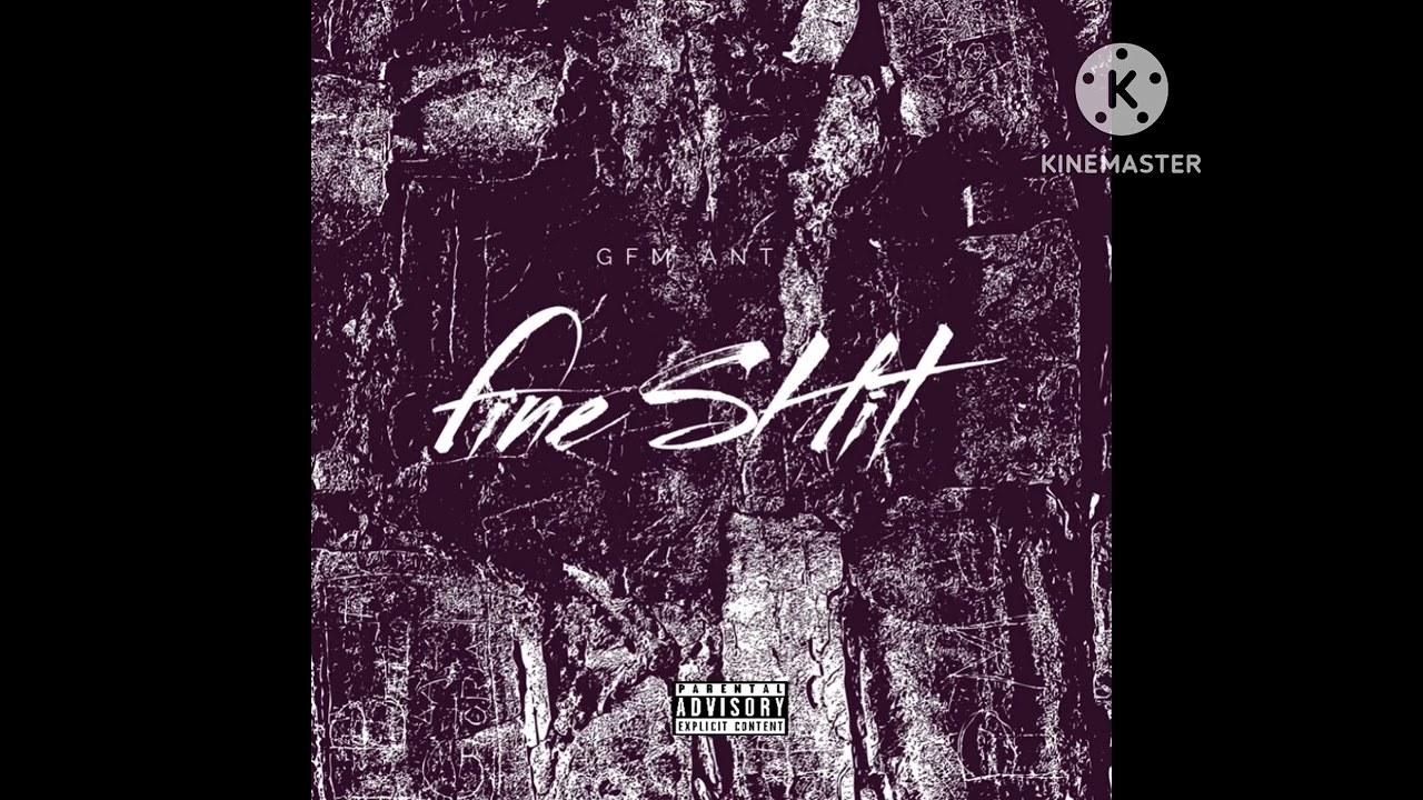 GFM Ant- Fine Shit (official audio)