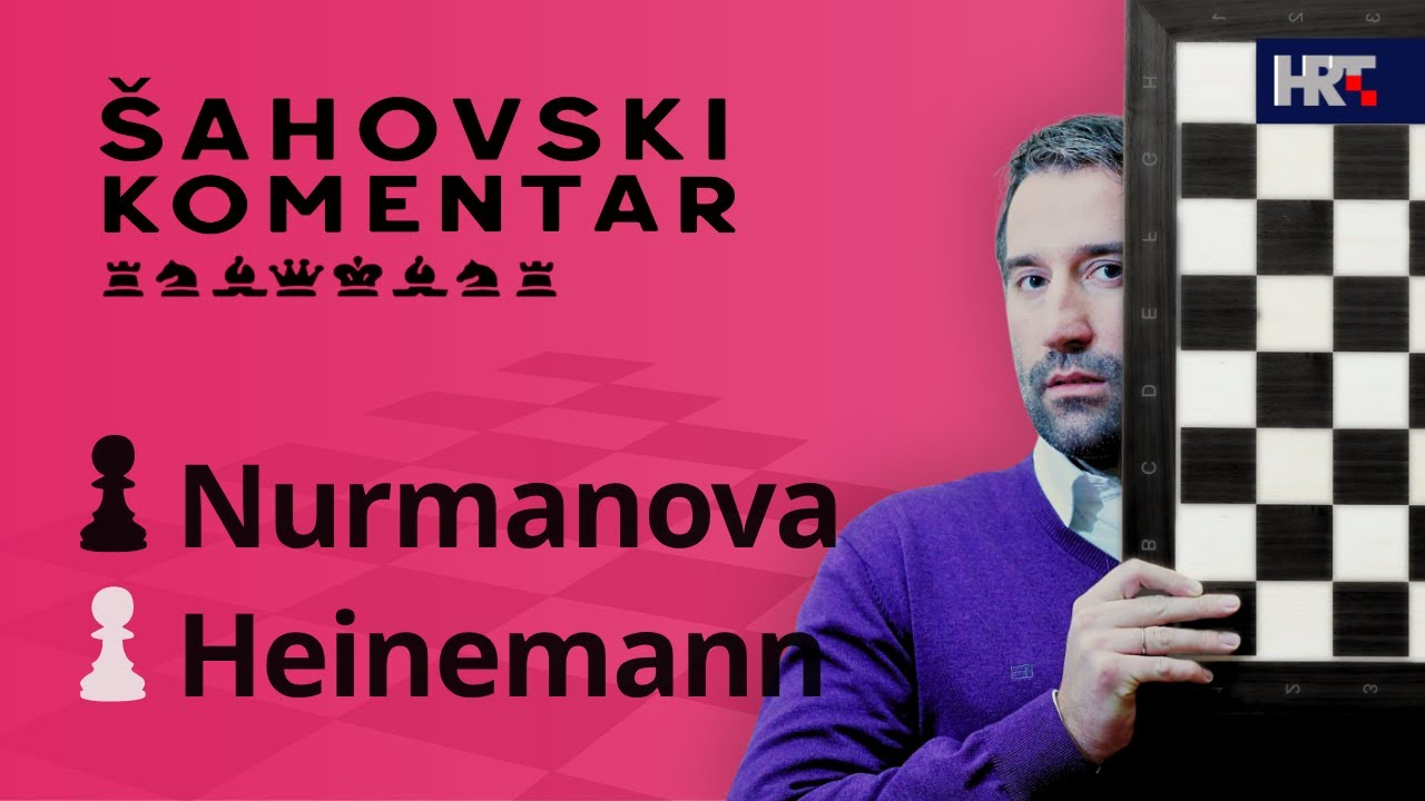 Šahovski komentar: Heinemann - Nurmanova
