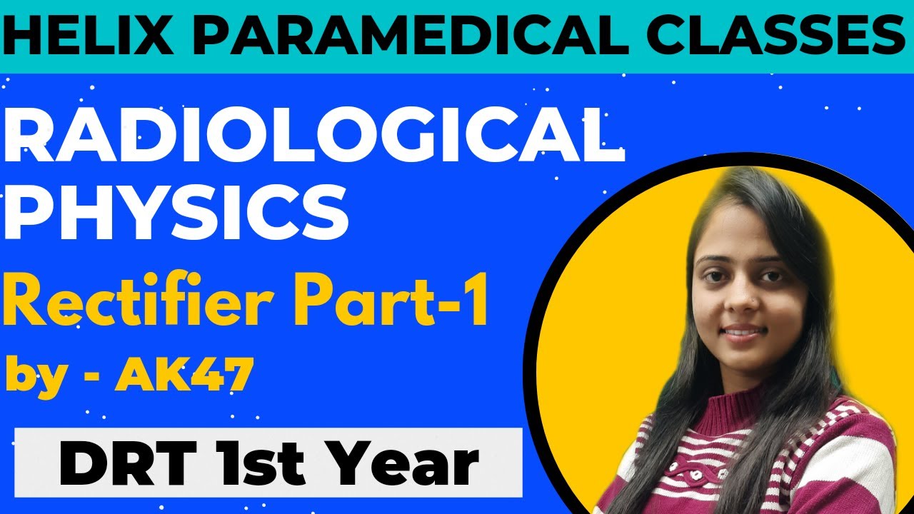 Rectifier Part-1 | Radiological Physics | DRT 1st Year | AK47 || Helix Paramedical Classes